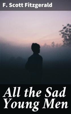 All the Sad Young Men - F. Scott Fitzgerald 