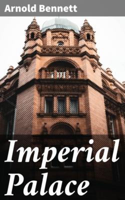 Imperial Palace - Arnold Bennett 