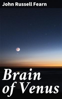 Brain of Venus - John Russell Fearn 