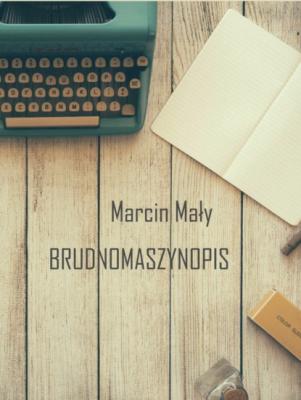Brudnomaszynopis - Marcin Mały 