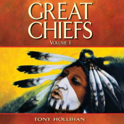 Great Chiefs - Volume I (Unabridged) - Tony Hollihan 