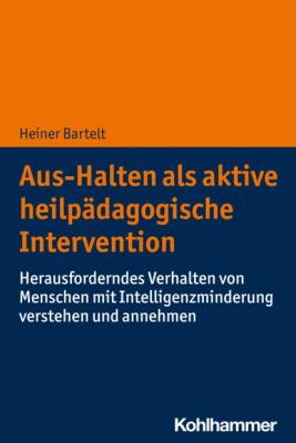 Aus-Halten als aktive heilpädagogische Intervention - Heiner Bartelt 