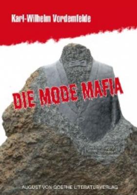Die Mode Mafia - Karl-Wilhelm Vordemfelde 