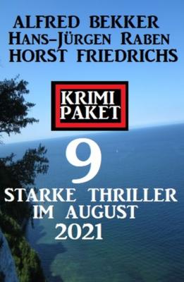 Krimi Paket 9 starke Thriller im August 2021 - Alfred Bekker 