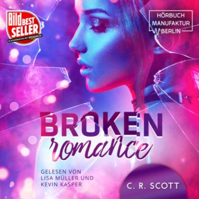 Broken Romance (ungekürzt) - C. R. Scott 