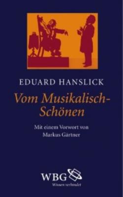 Vom Musikalisch-Schönen - Eduard Hanslick 