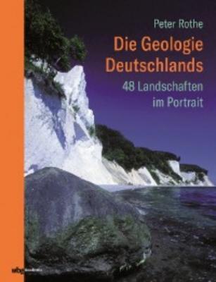Die Geologie Deutschlands - Peter Rothe 