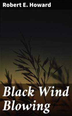 Black Wind Blowing - Robert E. Howard 