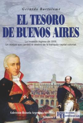 El tesoro de Buenos Aires - Gerardo Bartolomé Historia Argentina Novelada