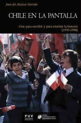 Chile en la pantalla - Joan del Alcàzar Garrido Historia