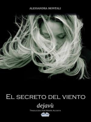El Secreto Del Viento - Deja Vù - Alessandra Montali 