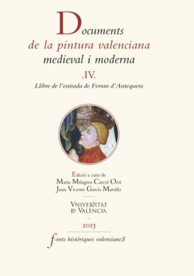 Documents de la pintura valenciana medieval i moderna IV - Ferran d'Antequera Fonts Històriques Valencianes