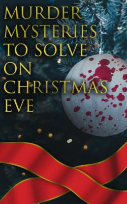 Murder Mysteries to Solve on Christmas Eve - Various Authors   