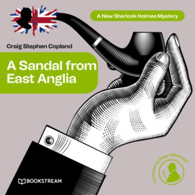 A Sandal from East Anglia - A New Sherlock Holmes Mystery, Episode 3 - Sir Arthur Conan Doyle 