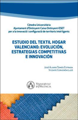 Estudio del textil hogar valenciano: evolución, estrategias competitivas e innovación - José Álvaro Tomás Estrada 