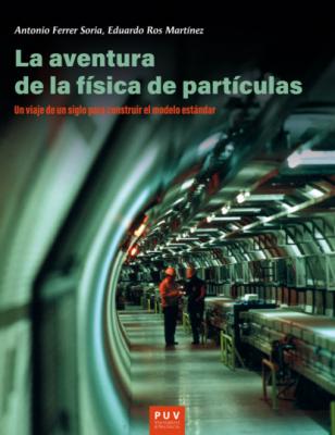 La aventura de la física de partículas - Antonio Ferrer Soria 