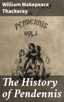 The History of Pendennis - William Makepeace Thackeray 