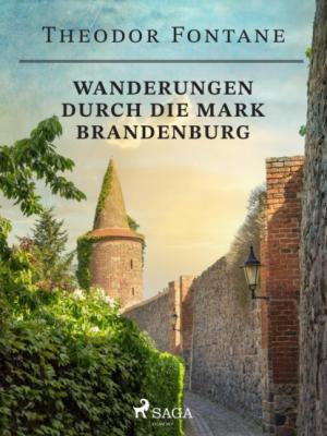 Wanderungen durch die Mark Brandenburg - Theodor Fontane 