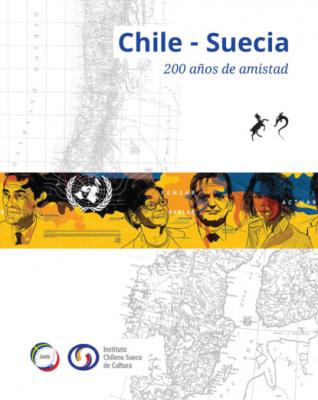 Chile - Suecia 200 años de amistad - Varios autores 