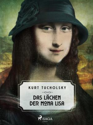 Das Lächeln der Mona Lisa - Kurt  Tucholsky 