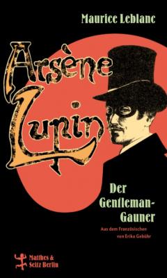 Arsène Lupin, der Gentleman-Gauner - Морис Леблан 