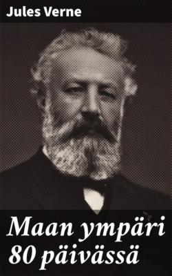 Maan ympäri 80 päivässä - Jules Verne 