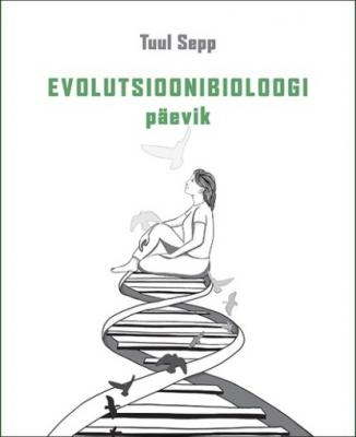 Evolutsioonibioloogi päevik - Tuul Sepp 