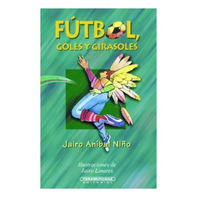 Fútbol, goles y girasoles - Jairo Aníbal Niño 