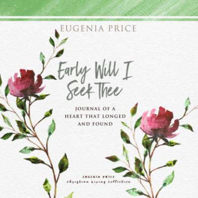 Early Will I Seek Thee (Unabridged) - Eugenia Price 