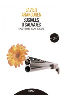 Sociales o salvajes - Javier Aranguren Echevarría Pensamiento Actual