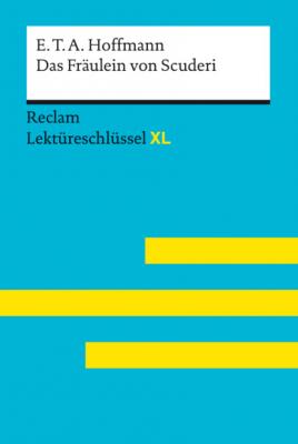 Das Fräulein von Scuderi von E.T.A. Hoffmann: Reclam Lektüreschlüssel XL - Eva-Maria Scholz Reclam Lektüreschlüssel XL