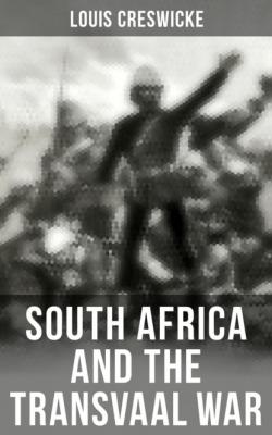 South Africa and the Transvaal War - Louis Creswicke 