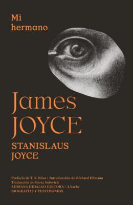Mi hermano James Joyce - James Joyce Biografías y Testimonios