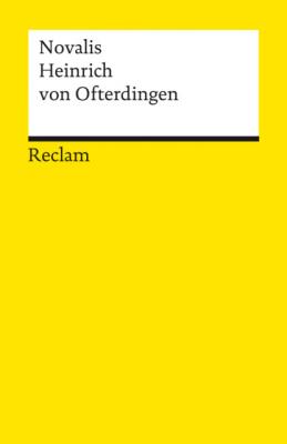 Heinrich von Ofterdingen. Ein Roman - Novalis (d. i. Friedrich von Hardenberg) Reclams Universal-Bibliothek