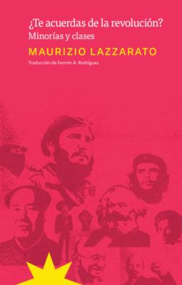 ¿Te acuerdas de la revolución? - Maurizio Lazzarato 