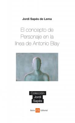 El concepto de Personaje en la línea de Antonio Blay - Jordi Sapés de Lema Colección Jordi Sapés