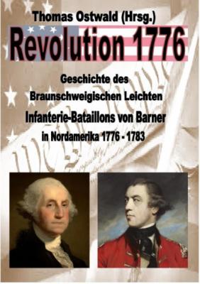 Geschichte des Braunschweigischen Leichten Infanterie-Bataillons 1776 - 1783 - Thomas Ostwald 