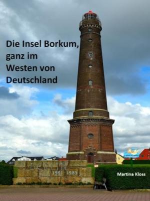 Die Insel Borkum, ganz im Westen von Deutschland - Martina Kloss 