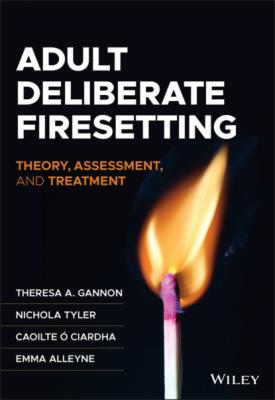 Adult Deliberate Firesetting - Theresa A. Gannon 