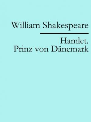 Hamlet. Prinz von Dänemark - William Shakespeare 