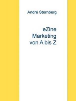 E-Zine Marketing von A bis Z - André Sternberg 