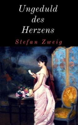 Ungeduld des Herzens - Stefan Zweig 