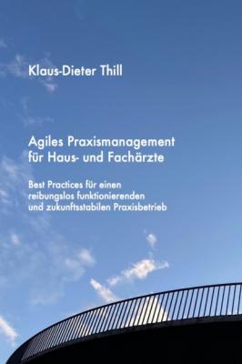 Agiles Praxismanagement für Haus- und Fachärzte - Klaus-Dieter Thill 