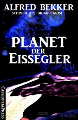 Planet der Eissegler - Alfred Bekker 
