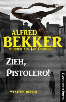 Zieh, Pistolero! (Western-Roman) - Alfred Bekker 