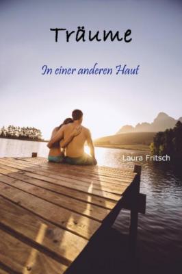 Träume - In einer anderen Haut - Laura Fritsch 