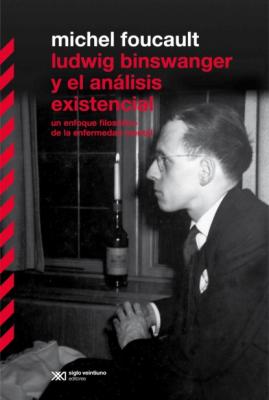 Ludwing Binswanger y el análisis existencial - Michel Foucault Biblioteca Clásica serie Fragmentos Foucaultianos