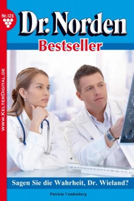 Dr. Norden Bestseller 125 – Arztroman - Patricia Vandenberg Dr. Norden Bestseller