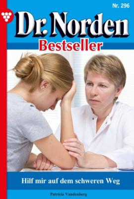 Dr. Norden Bestseller 296 – Arztroman - Patricia Vandenberg Dr. Norden Bestseller
