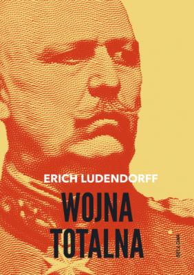 Wojna totalna - Erich Ludendorff 